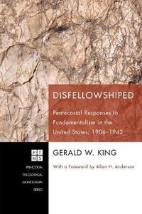 Cover image for Disfellowshiped: Pentecostal Responses to Fundamentalism in the United States, 1906-1943