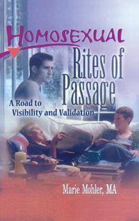 Cover image for Homosexual Rites of Passage: A Road to Visibility and Validation