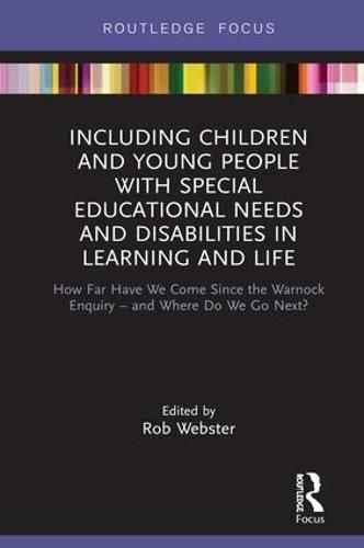 Cover image for Including Children and Young People with Special Educational Needs and Disabilities in Learning and Life: How Far Have We Come Since the Warnock Enquiry - and Where Do We Go Next?