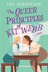 Cover image for The Queer Principles of Kit Webb: A Novel