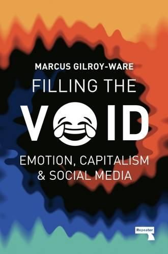 Cover image for Filling the Void: Emotion, Capitalism and Social media