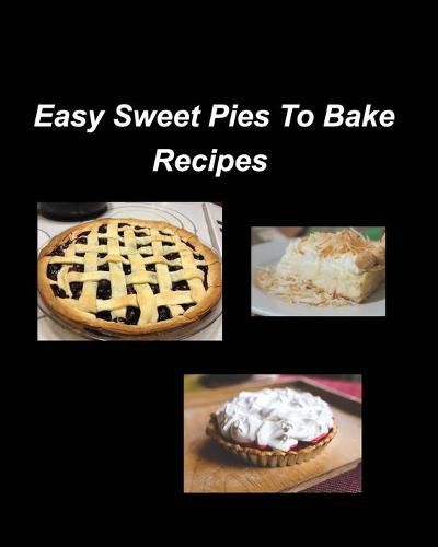 Cover image for Easy Sweet Pies To Bake Recipes