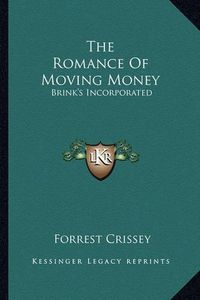 Cover image for The Romance of Moving Money: Brink's Incorporated