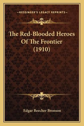 Cover image for The Red-Blooded Heroes of the Frontier (1910)