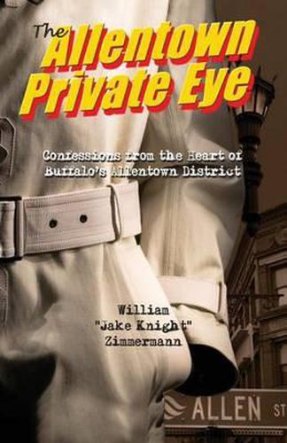 Cover image for The Allentown Private Eye: Confessions from the Heart of Buffalo's Allentown District