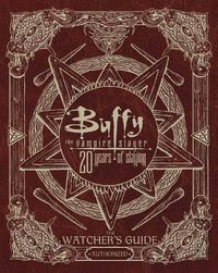 Cover image for Buffy The Vampire Slayer 20 Years of Slaying: The Authorized Watchers Guide