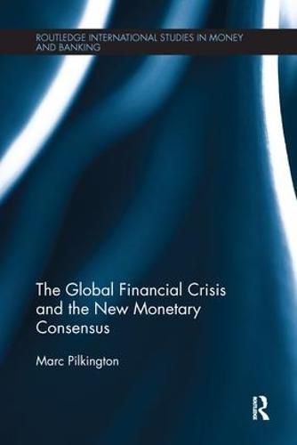 Cover image for The Global Financial Crisis and the New Monetary Consensus