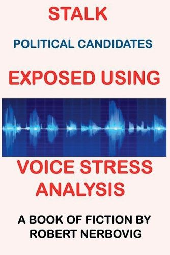 Cover image for Stalk - Political Candidates Exposed Using Voice Stress Analysis