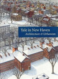 Cover image for Yale in New Haven: Architecture & Urbanism