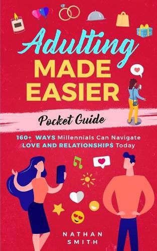 Cover image for Adulting Made Easier Pocket Guide: 160+ Ways Millennials Can Navigate Love and Relationships Today