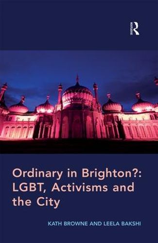 Cover image for Ordinary in Brighton?: LGBT, Activisms and the City: LGBT, Activisms and the City