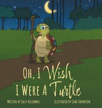 Cover image for Oh, I Wish I Were A Turtle