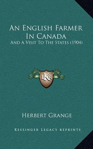 Cover image for An English Farmer in Canada: And a Visit to the States (1904)