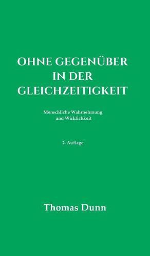 Ohne Gegenuber in der Gleichzeitigkeit: Menschliche Wahrnehmung und Wirklichkeit