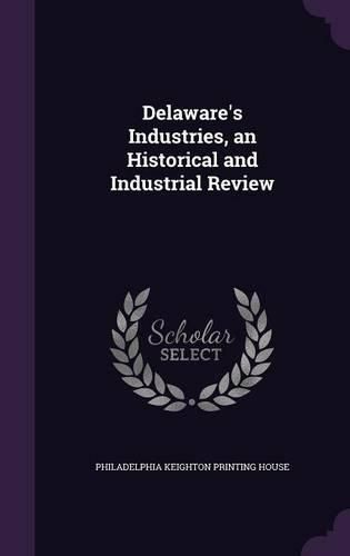 Cover image for Delaware's Industries, an Historical and Industrial Review
