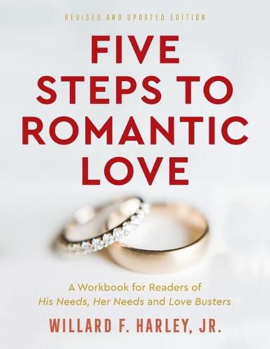 Cover image for Five Steps to Romantic Love: A Workbook for Readers of His Needs, Her Needs and Love Busters