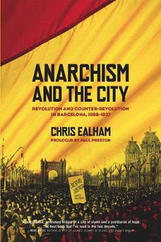 Cover image for Anarchism And The City: Revolution and Counter-Revolution in Barcelona, 1898-1937