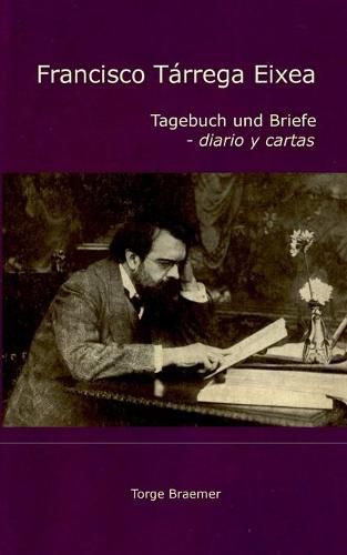 Cover image for Francisco Tarrega Eixea: Tagebuch und Briefe - diario y cartas