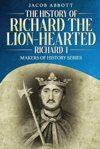 Cover image for The History of Richard the Lion-hearted (Richard I)