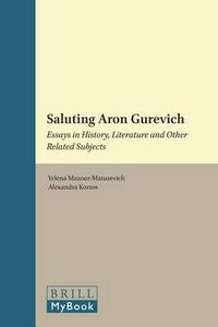 Cover image for Saluting Aron Gurevich: Essays in History, Literature and Other Related Subjects