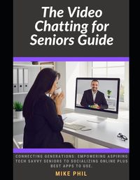 Cover image for The Video Chatting for Seniors Guide