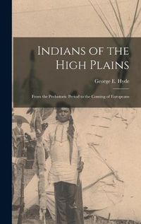 Cover image for Indians of the High Plains: From the Prehistoric Period to the Coming of Europeans