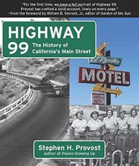 Cover image for Highway 99: The History of California's Main Street