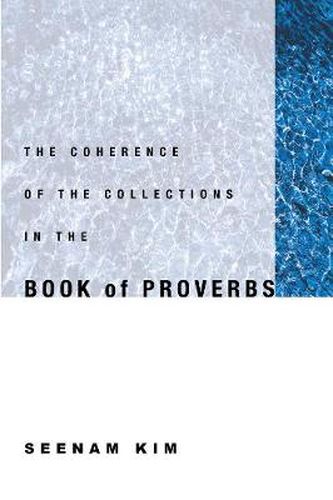 Cover image for The Coherence of the Collections in the Book of Proverbs