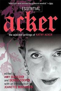 Cover image for Essential Acker: The Selected Writings of Kathy Acker