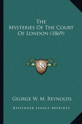 The Mysteries of the Court of London (1869) the Mysteries of the Court of London (1869)