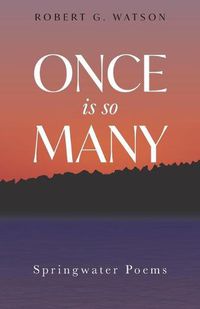 Cover image for Once is so Many: Springwater Poems