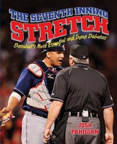 Cover image for Seventh Inning Stretch: Baseball's Most Essential And Inane Debates