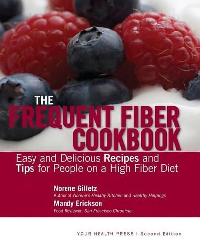 Cover image for The Frequent Fiber Cookbook: Easy and Delicious Recipes and Tips for People on a High Fiber Diet
