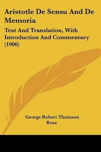 Aristotle de Sensu and de Memoria: Text and Translation, with Introduction and Commentary (1906)