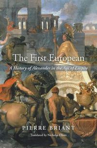 Cover image for The First European: A History of Alexander in the Age of Empire