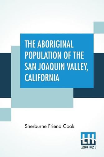 Cover image for The Aboriginal Population Of The San Joaquin Valley, California