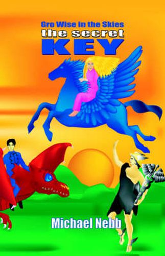 Cover image for The Secret Key: A Tale of Celestial Adventures for Bright Children Aged 8-98 and Their Grandmothers