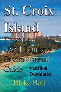 Cover image for St. Croix Island Travel, USVI Touristic Environmental Guide