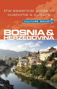 Cover image for Bosnia and Herzegovina - Culture Smart!: The Essential Guide to Customs and Culture