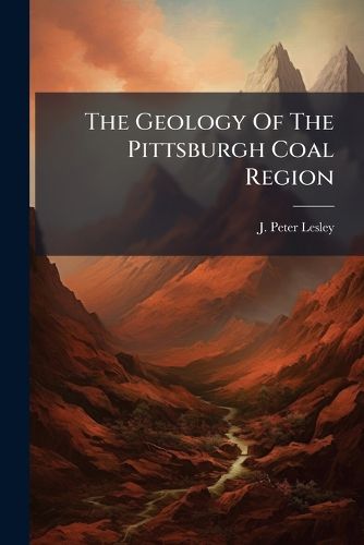 Cover image for The Geology Of The Pittsburgh Coal Region