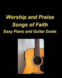 Cover image for Worship and Praise Songs of Faith Easy Piano and Guitar Duets