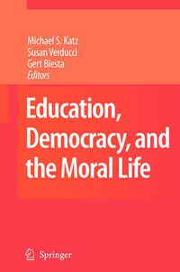 Cover image for Education, Democracy and the Moral Life