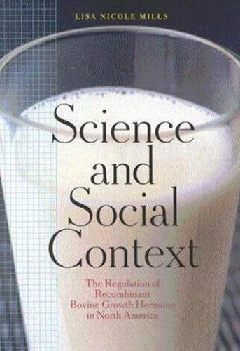 Cover image for Science and Social Context: The Regulation of Recombinant Bovine Growth Hormone in North America