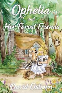 Cover image for Ophelia and Her Forest Friends