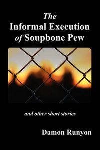 Cover image for The Informal Execution of Soupbone Pew