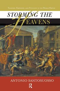 Cover image for Storming The Heavens: Soldiers, Emperors, And Civilians In The Roman Empire