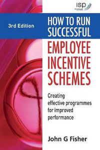 Cover image for How to Run Successful Employee Incentive Schemes: Creating Effective Programmes for Improved Performance