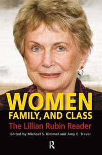 Cover image for Women, Family, and Class: The Lillian Rubin Reader