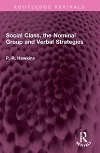 Cover image for Social Class, the Nominal Group and Verbal Strategies