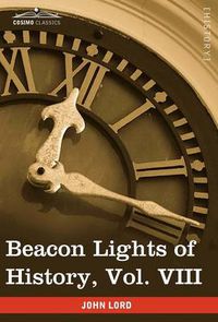 Cover image for Beacon Lights of History, Vol. VIII: Great Rulers (in 15 Volumes)